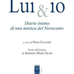 Lui & io. Diario intimo di una mistica del Novecento Ordina Subito