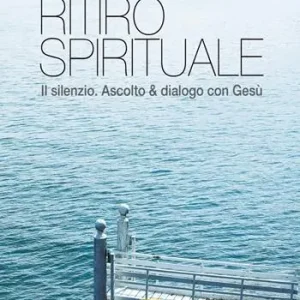 Ritiro spirituale. Il silenzio. Ascolto & dialogo con Gesù Promo Stagionale