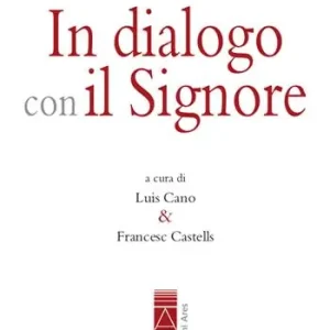 In dialogo con il Signore. Testi inediti della predicazione Ultimissimo Modello