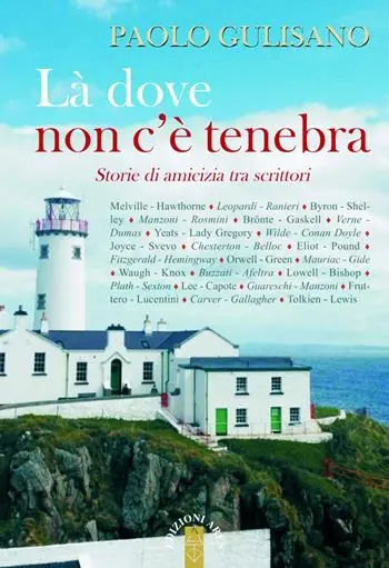 Là dove non c‘è tenebra. Storie di amicizia tra scrittori Esclusivo