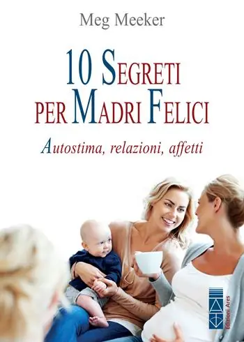 Direttamente Dal Produttore 10 segreti per madri felici. Autostima, relazioni, affetti
