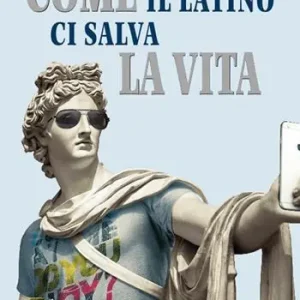 Scelto Dai Clienti Come il latino ci salva la vita