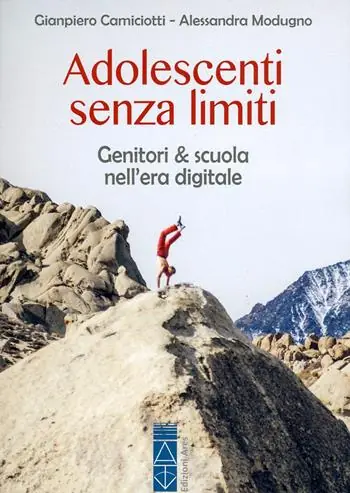 Adolescenti senza limiti. Genitori & scuola nell‘era digitale Offerta Limitata