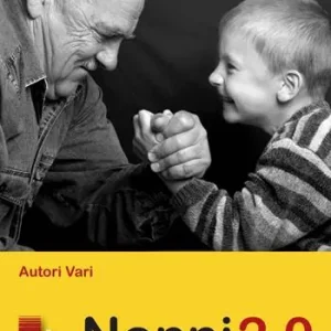 Nonni 2.0. Storie di nonne, nonni & nipoti Offerta Speciale