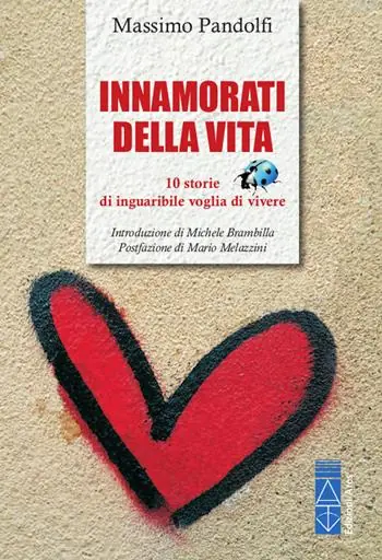 Innamorati della vita. 10 storie di inguaribile voglia di vivere Spedizione Espresso
