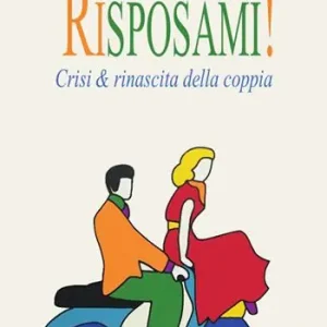 Reso Gratuito Risposami! Crisi & rinascita della coppia