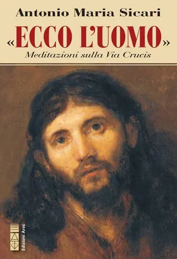 Ecco l‘Uomo. Meditazioni sulla Via Crucis Reso Gratuito
