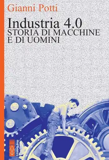 Industria 4.0. Storia di macchine e di uomini Offerta Lampo