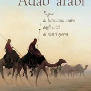 Prezzo Conveniente Adab ‘arabï. Pagine di letteratura araba dagli inizi ai nostri giorni