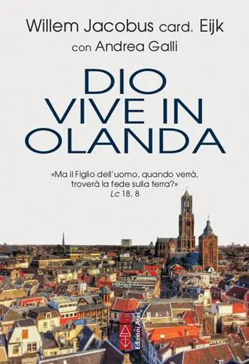 Dio vive in Olanda. «Ma il Figlio dell‘uomo, quando verrà, troverà la fede sulla terra?» Lc. 18, 8 Super Prezzo