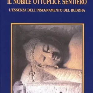 Il nobile, ottuplice sentiero. L‘essenza dell‘insegnamento del Buddha Più Venduto