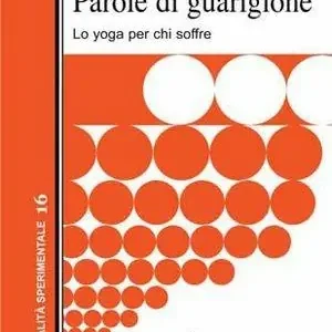 Parole di guarigione. Lo yoga per chi soffre Compra Oggi Stesso