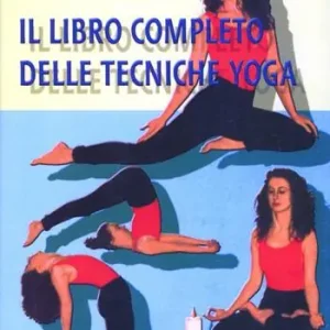 Il Libro completo delle tecniche yoga Quantità Limitata