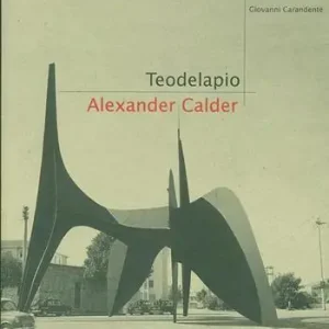 Pagamento Sicuro Teodelapio. Alexander Calder. Ediz. italiana e inglese