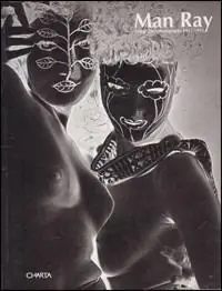 Sconto Man Ray. Fotografie 1925-1955. Ediz. italiana e inglese