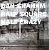 Dan Graham. Half Square Half Crazy. Catalogo della mostra (Como, 17 luglio-31 ottobre 2004). Ediz. italiana e inglese. Con DVD Reso Gratuito