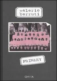 Promo Stagionale Valerio Berruti. Primary. Catalogo della mostra (Torini, 27 ottobre 2005-20 gennaio 2006). Ediz. italiana e inglese
