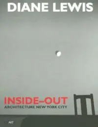 Diane Lewis. Inside-out. Architecture New York City. Ediz. illustrata Compra Adesso