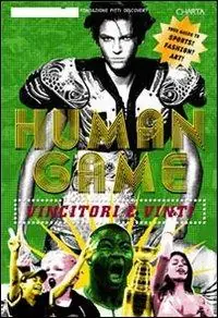 Human game. Vincitori e vinti. Catalogo della mostra (Firenze, 21 giugno-21 luglio 2006) Solo Oggi