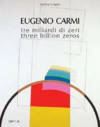 Nuovo Arrivo Eugenio Carmi. Tre miliardi di zeri-Three billion zeros. Ediz. bilingue