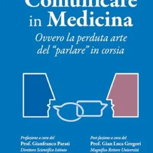 Must-Have Comunicare in medicina. Ovvero la perduta arte del «parlare» in corsia