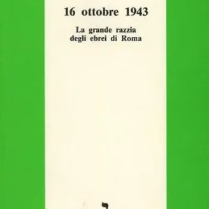 16 ottobre 1943. La grande razzia degli ebrei di Roma Esclusivo
