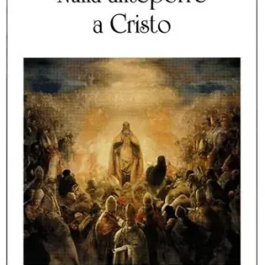 Acquista Ora Nulla anteporre a Cristo
