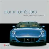 Aluminium&cars. Design, technology, innovation Quantità Limitata
