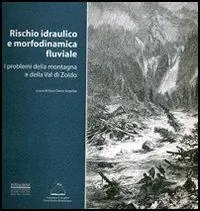 Professionale Rischio idraulico e morfodinamica fluviale. I problemi della montagna e della valle di Zoldo