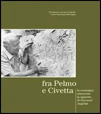 Occasione Fra Pelmo e Civetta la montagna attraverso lo sguardo di Giovanni Angelini. Ediz. italiana e inglese