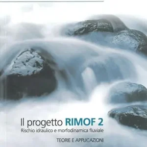 Il progetto RIMOF 2. Rischio idraulico e morfodinamica fluviale Ultima Occasione
