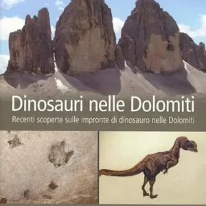 Subito Disponibile Dinosauri nelle Dolomiti. Recenti scoperte sulle impronte di dinosauro nelle Dolomiti