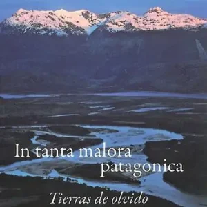Nuovo Arrivo In tanta malora patagonica. Tierras de olvido