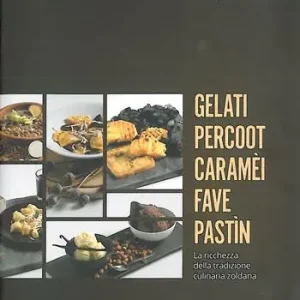 Gelati percoot caramèi fave pastìn. La ricchezza della tradizione culinaria zoldana Miglior Prezzo