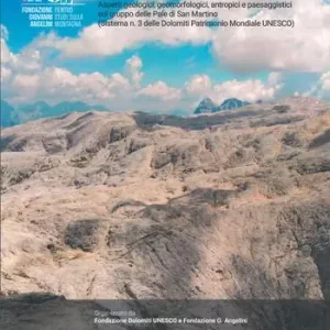Per la conoscenza del Gruppo delle Pale di San Martino. Aspetti geologici, geomorfologici, antropici e paesaggistici sul gruppo delle Pale di San Martino (Sistema n.3 delle Dolomiti Patrimonio Mondiale UNESCO) Vendita Finale