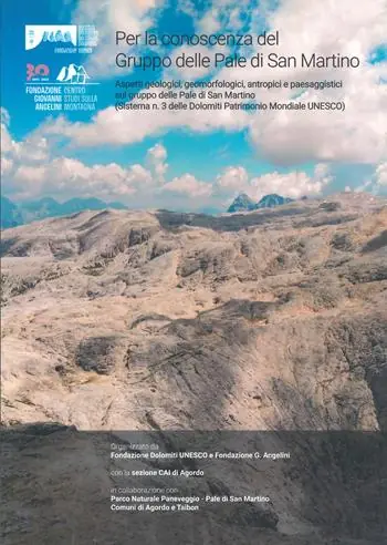 Per la conoscenza del Gruppo delle Pale di San Martino. Aspetti geologici, geomorfologici, antropici e paesaggistici sul gruppo delle Pale di San Martino (Sistema n.3 delle Dolomiti Patrimonio Mondiale UNESCO) Vendita Finale