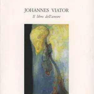 Occasione Imperdibile Johannes Viator. Il libro dell‘amore