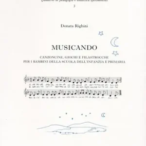 Musicando. Canzonzine giochi e filastrocche per i bambini della scuola dell‘infanzia e primaria. Per la Scuola elementare Solo Oggi