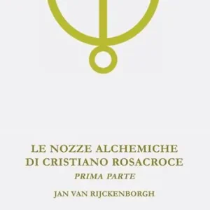 Compra Adesso Le nozze alchemiche di Cristiano Rosacroce. Vol. 1 Analisi esoterica delle nozze alchemiche di Cristiano Rosacroce.