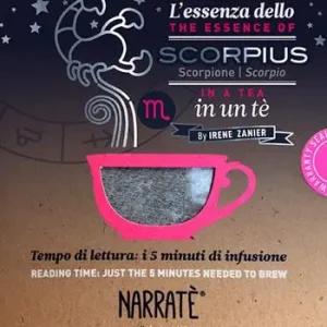 Spedito Oggi L‘essenza dello Scorpione in un tè-The essence of the Scorpio in a tea. Tempo di lettura i 5 minuti di infusione. Ediz. bilingue. Con tea bag