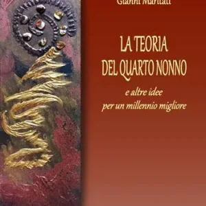 Ultimissimo Modello La teoria del quarto nonno. E altre idee per un millennio migliore