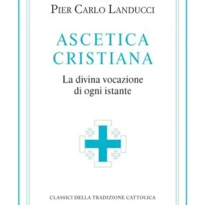 Di Tendenza Ascetica cristiana. La divina vocazione di ogni istante