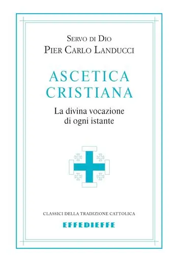 Di Tendenza Ascetica cristiana. La divina vocazione di ogni istante