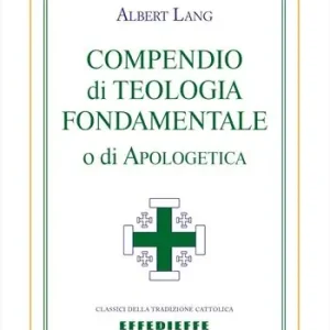 Compendio di teologia fondamentale o di apologetica Subito Disponibile