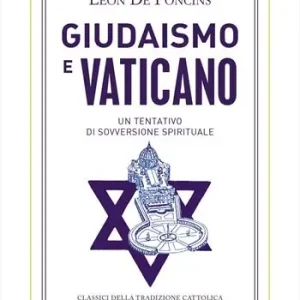 Esclusivo Giudaismo e Vaticano. Un tentativo di sovversione spirituale