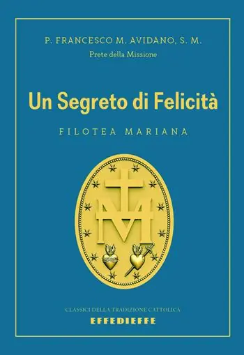 Promozione Esclusiva Un segreto di felicità. Filotea mariana