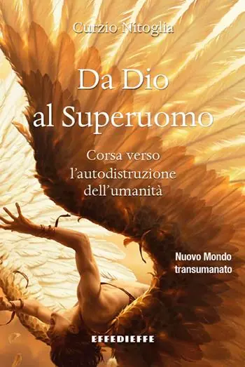 Da Dio al superuomo. Corsa verso l‘autodistruzione dell‘umanità Soddisfatti O Rimborsati