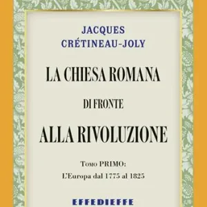 La Chiesa Romana di fronte alla rivoluzione. Vol. 1 Compra Oggi Stesso