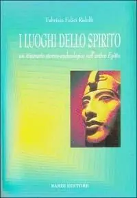 Sconto I luoghi dello spirito. Un itinerario storico-archeologico nell‘antico Egitto