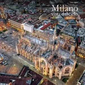Non Perdere Milano vista dal cielo. Ediz. italiana e inglese. Vol. 1